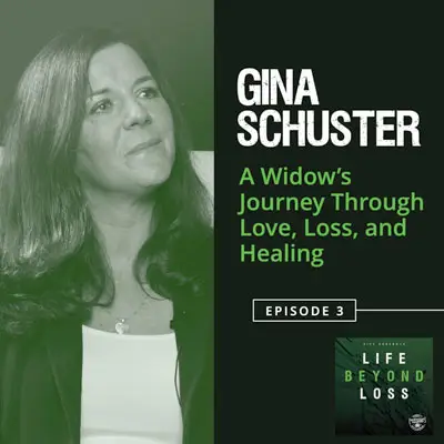 Podcast Cover Art for Gina Schuster's Episode of Life Beyond Loss